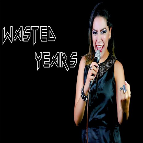 Wasted Years (Epic Metal Version) | Boomplay Music