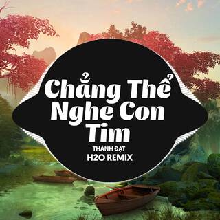 Chẳng Thể Nghe Con Tim (Remix Deep House)