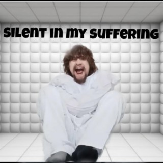 Silent in my suffering
