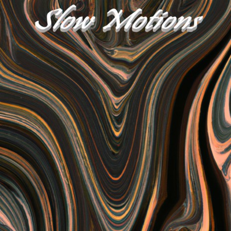 Slow Motions | Boomplay Music