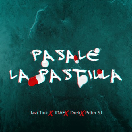 Pasale la Pastilla ft. Peter SJ, Idaf & Drek | Boomplay Music
