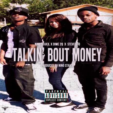Talkin' Bout Money ft. Steven Jo & Dime 28 | Boomplay Music