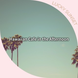 Hawaiian Cafe in the Afternoon