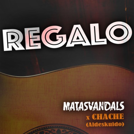 Regalo ft. CHACHE, TTM Prod, Mauri & Da Silva | Boomplay Music