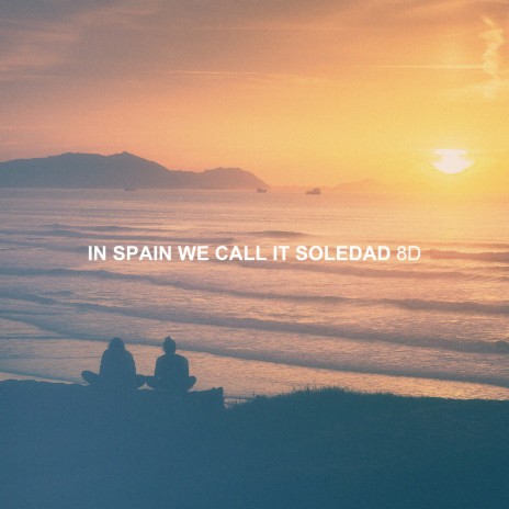 In Spain We Call It Soledad (8D) | Boomplay Music