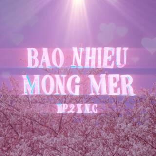 BAO NHIEU MONG MER ft. N.C lyrics | Boomplay Music