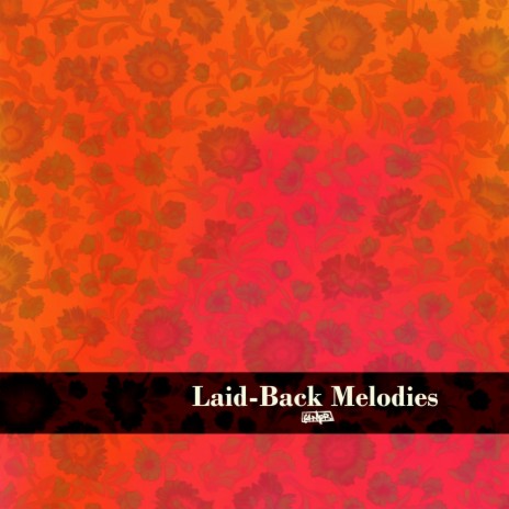 Laid-Back Melodies | Boomplay Music
