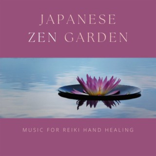 Japanese Zen Garden: Music for Reiki Hand Healing