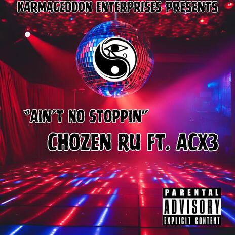 Ain't No Stoppin ft. ACX3 | Boomplay Music