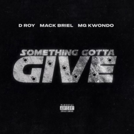 Something Gotta Give ft. Mack Briel & MG Kwondo | Boomplay Music