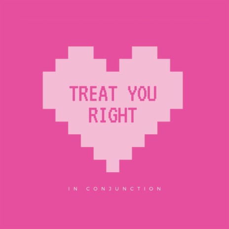 Treat You Right <3