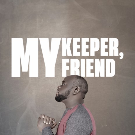 My Keeper, My Friend | Boomplay Music