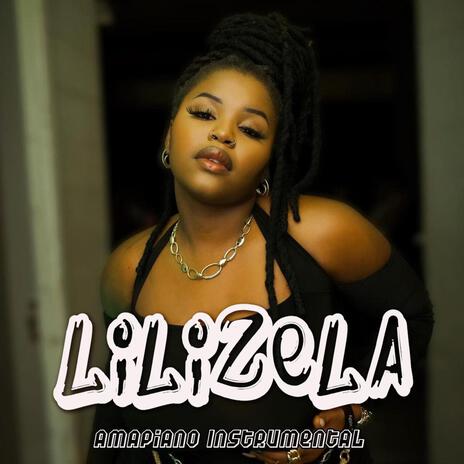 Lilizela (Amapiano instrumental) | Boomplay Music