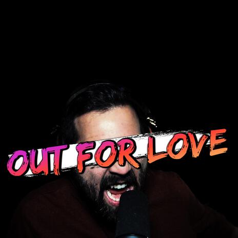 Out for Love | Boomplay Music