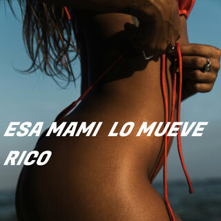 Esa mami lo mueve rico