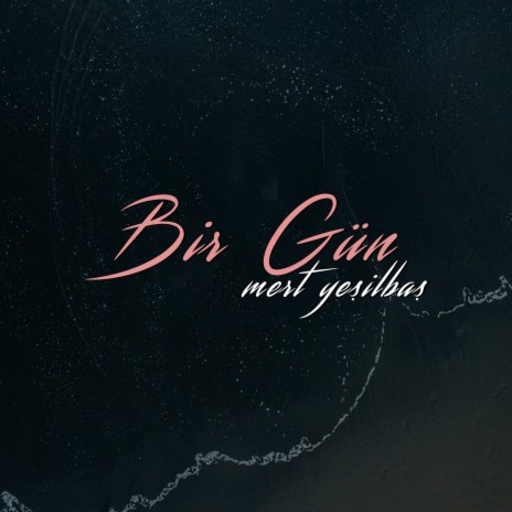 Bir Gün | Boomplay Music