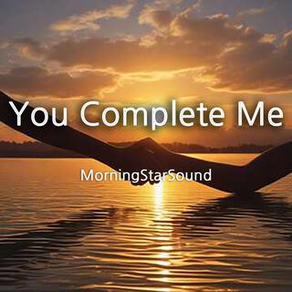 You Complete Me lyrics | Boomplay Music