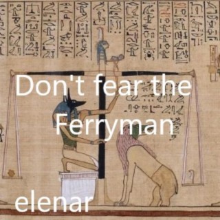 Don't fear the Ferryman