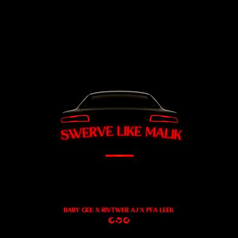 Swerve Like Malik ft. Rivtwer AJ & PFA Leek | Boomplay Music