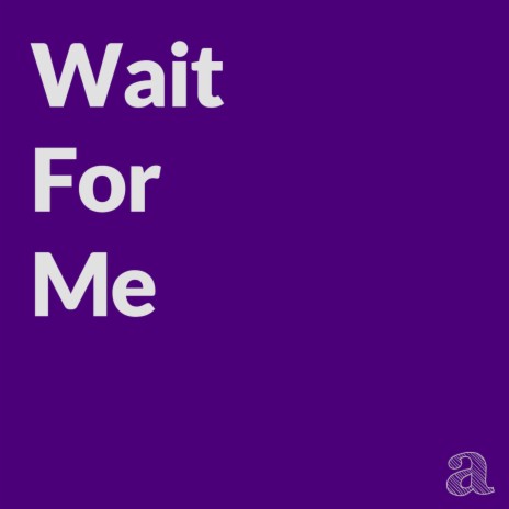 Wait for me | Boomplay Music