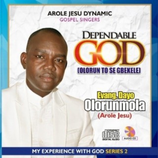 Dependable God (Olorun To Se Gbekele)