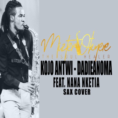 Kojo Antwi Dadieanoma (Sax Version) ft. Nana Nketia | Boomplay Music
