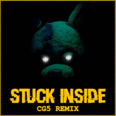 Stuck Inside (CG5 Remix) ft. Baasik, CG5, The Living Tombstone & Kevin Foster | Boomplay Music