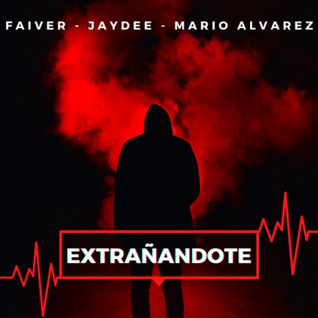 Extrañándote ft. Faiver & Mario Alvarez | Boomplay Music