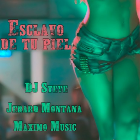 Esclavo de tu piel (salsa version) ft. Jerard Montana & Maximo Music | Boomplay Music