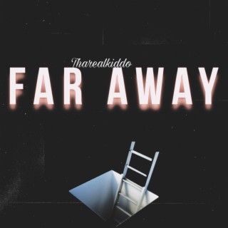 Far away