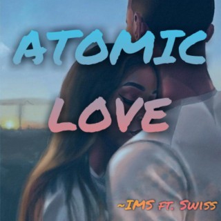 Atomic Love (feat. Swiss Noslen)