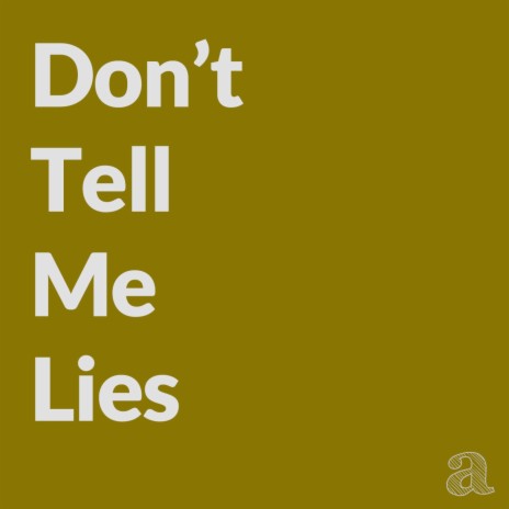 Don't tell me lies | Boomplay Music