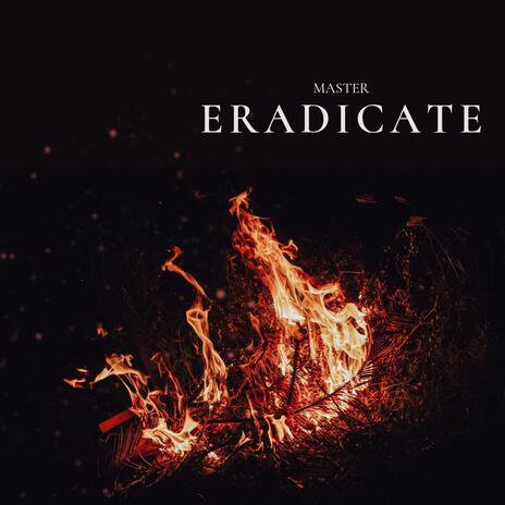 ERADICATE | Boomplay Music