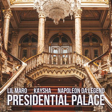 Presidential Palace ft. Kaysha & Napoleon Da Legend