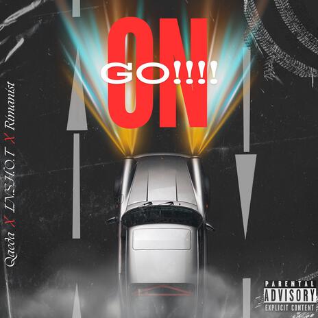 ON GO!!!! ft. I.N.S.H.O.T & Qaeda