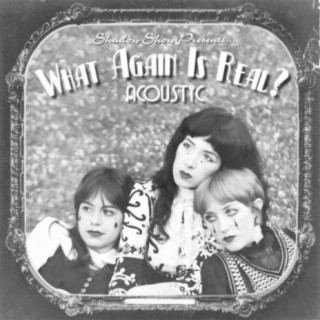 What Again Is Real? (Acoustic)