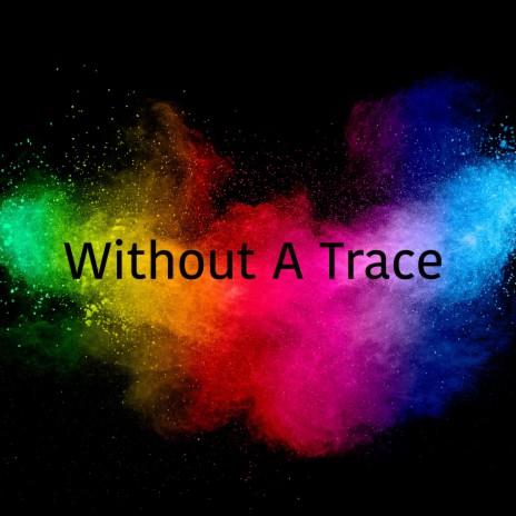 Without A Trace | Boomplay Music