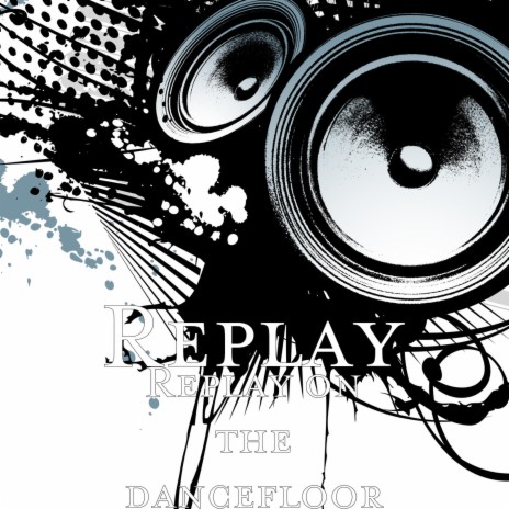 Replay on the Dancefloor | Boomplay Music