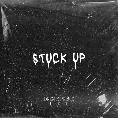 Stuck Up ft. Prince Lockett