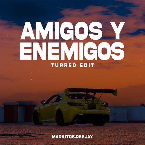 Amigos Y Enemigos (Turreo Edit) | Boomplay Music