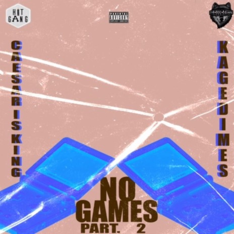 No Games, Pt. 2 ft. Kagedimes | Boomplay Music