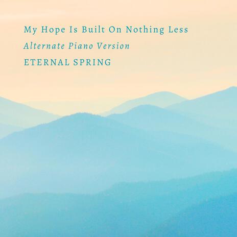 My Hope Is Built On Nothing Less (Alternate Piano Version)