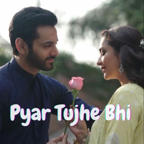 Pyar Tujhe Bhi | Boomplay Music