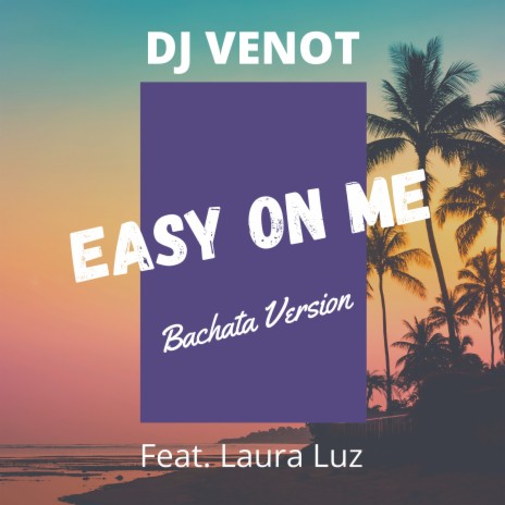 Easy on Me (Bachata Version) ft. Laura Luz | Boomplay Music