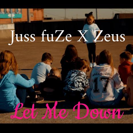 Let Me Down ft. Zeus Rebel Waters | Boomplay Music