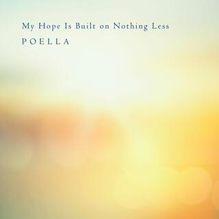 My Hope Is Built On Nothing Less