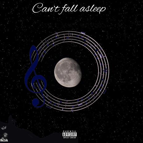 Can't fall asleep | Boomplay Music