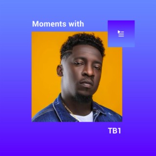 Moments with TB1 | Boomplay Music