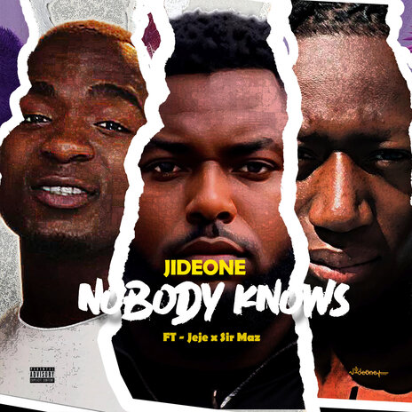 Nobody Knows ft. JejeLTBB & Sir Maz | Boomplay Music