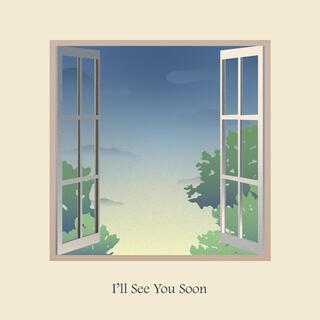 I'll See You Soon lyrics | Boomplay Music